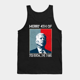 Funny Biden Confused Merry Happy 4th of You Know...The Thing Tank Top